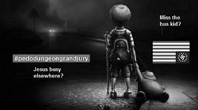 Miss the bus kid pedo dungeon ~ Jesus busy elsewhere 400