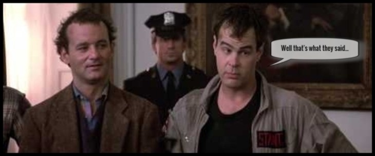 Ghostbusters well that's what they said LARGE