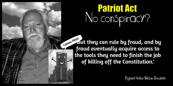Robert Anton Wilson conspiracy CESSNA PILOTS PATRIOT ACT