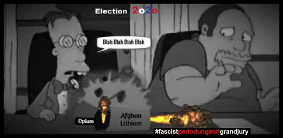 Simpsons Election BETTER DARKER 2020 Afghan Opium Lithium pedo dungeon grand jury 560
