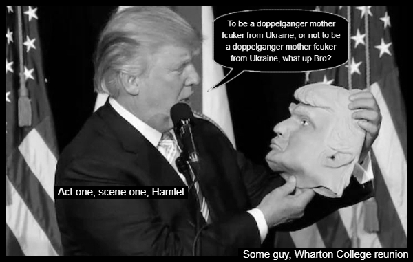 Trump and Mask HAMLET UKRAINIAN MOTHER FCUKER 600 redo